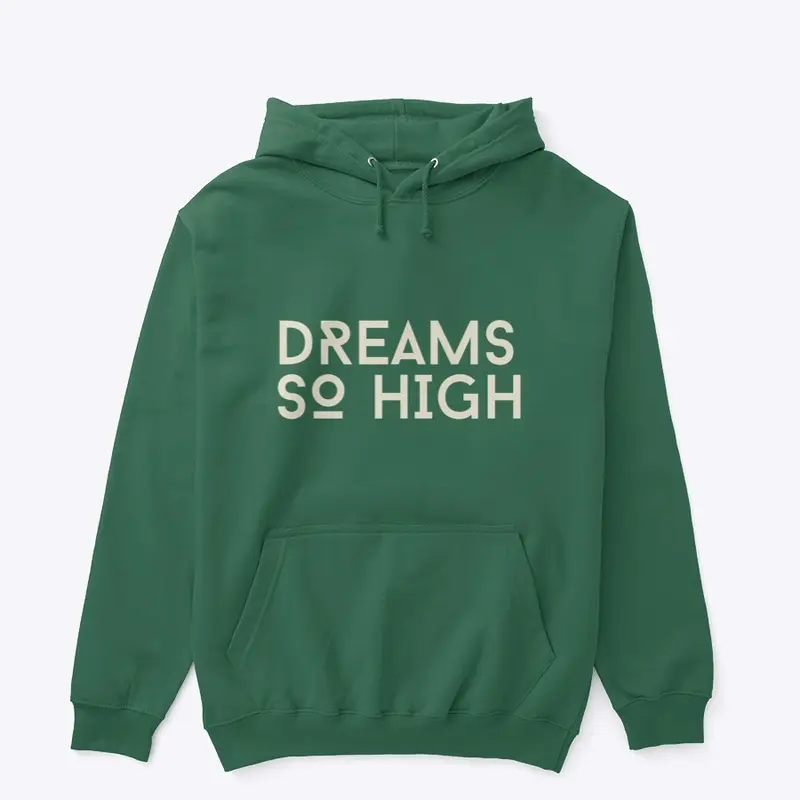 Dreams so high hoodie 