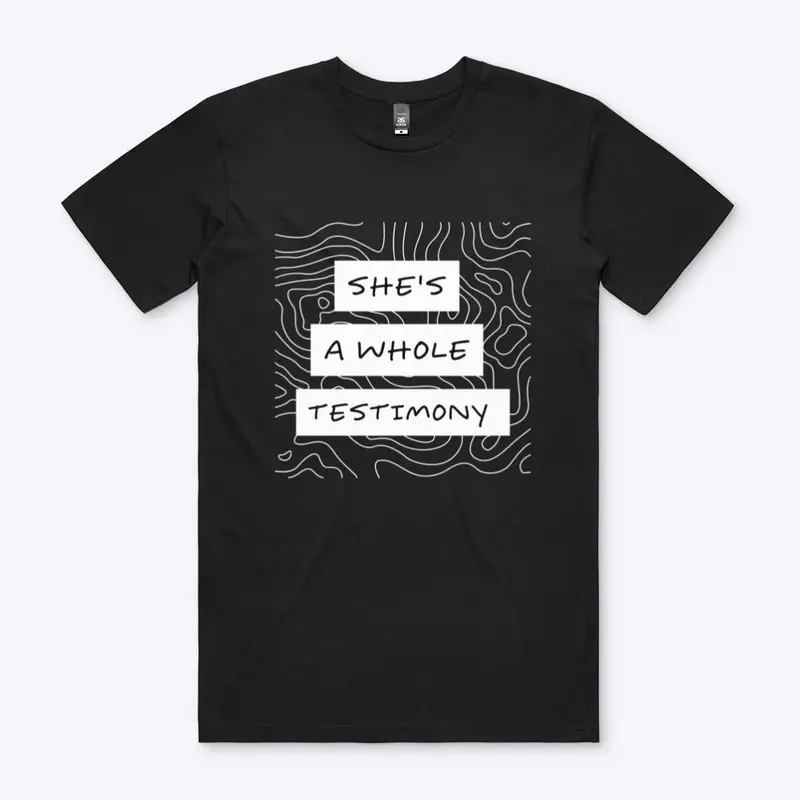 She's a whole testimony t-shirt 