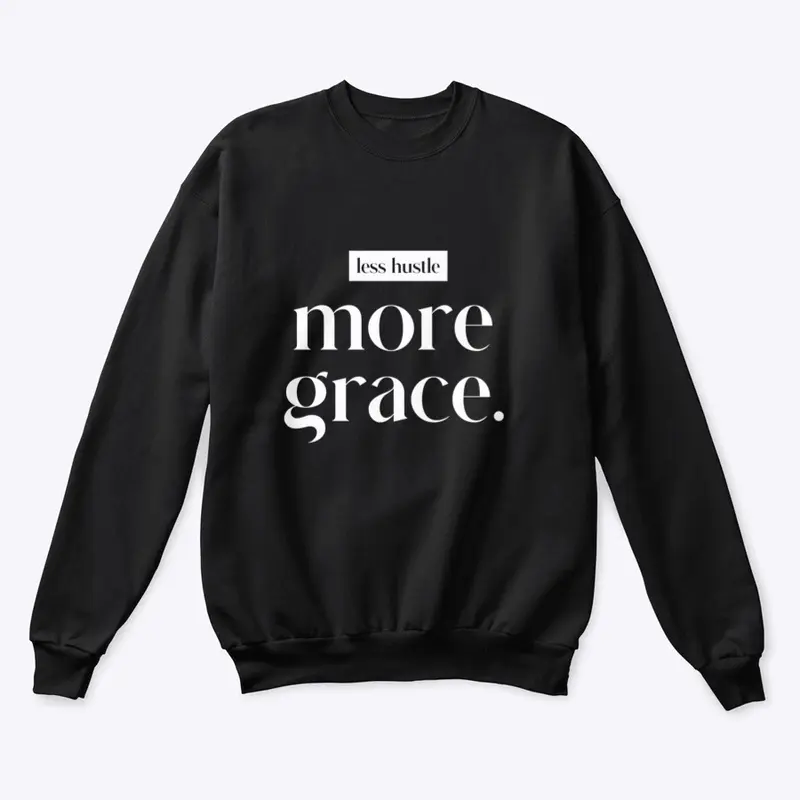 Less Hustle More Grace Collection