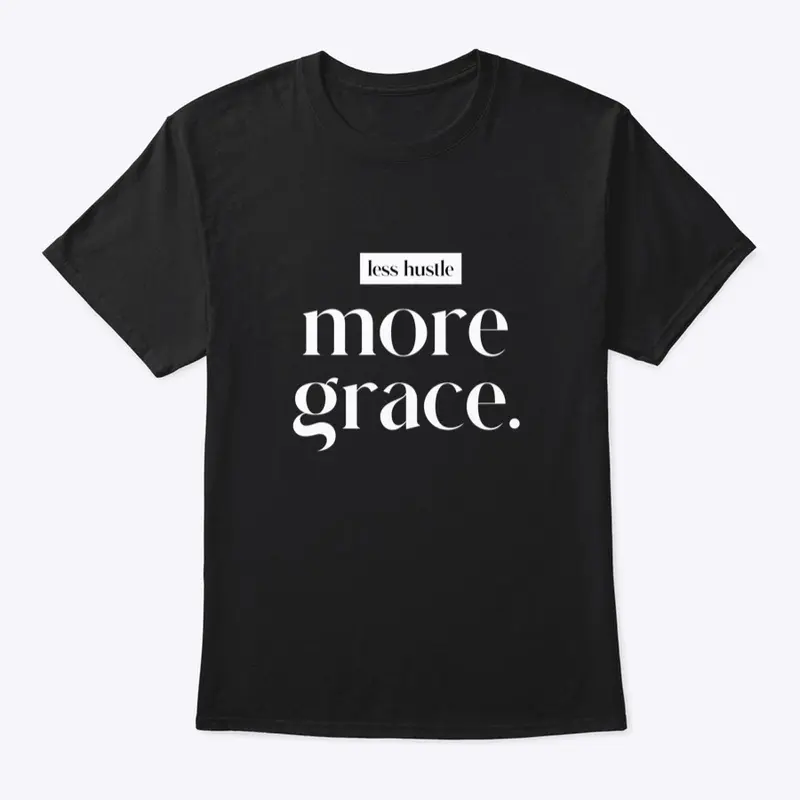 Less Hustle More Grace Collection