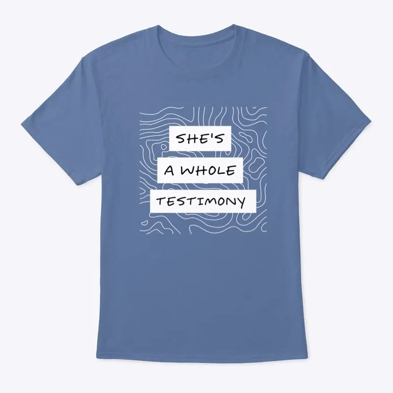 She's a whole testimony t-shirt 